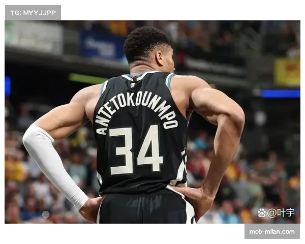 雄鹿防守效率下滑明显 字母哥护框压力持续增大